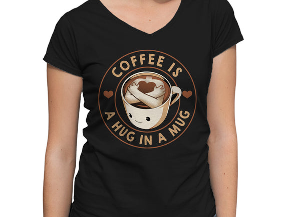 Coffee Is A Hug In A Mug