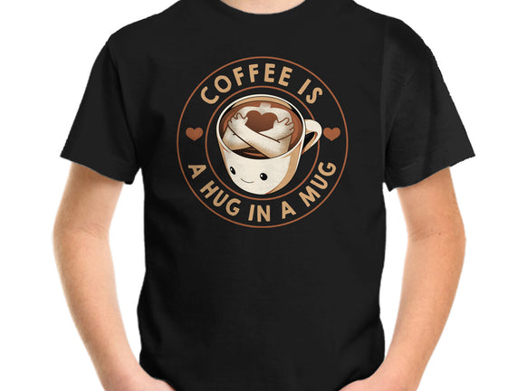 Coffee Is A Hug In A Mug