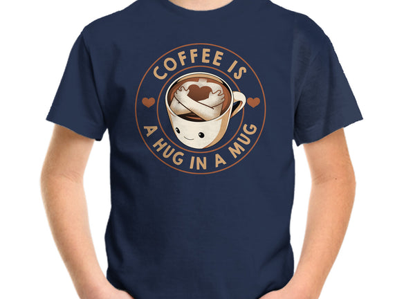 Coffee Is A Hug In A Mug