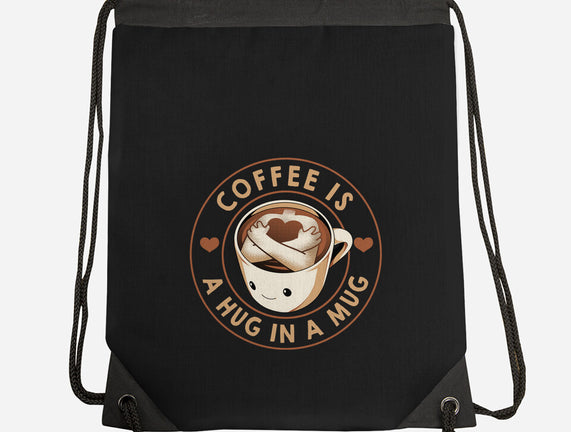 Coffee Is A Hug In A Mug