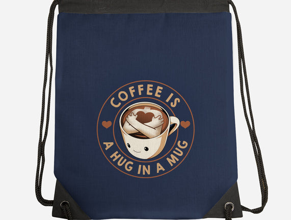 Coffee Is A Hug In A Mug