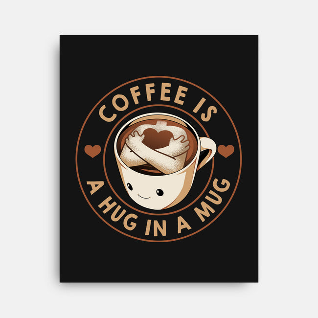 Coffee Is A Hug In A Mug-None-Stretched-Canvas-tobefonseca