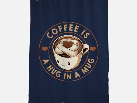 Coffee Is A Hug In A Mug