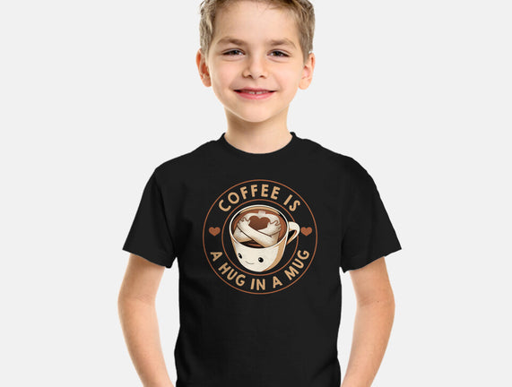 Coffee Is A Hug In A Mug