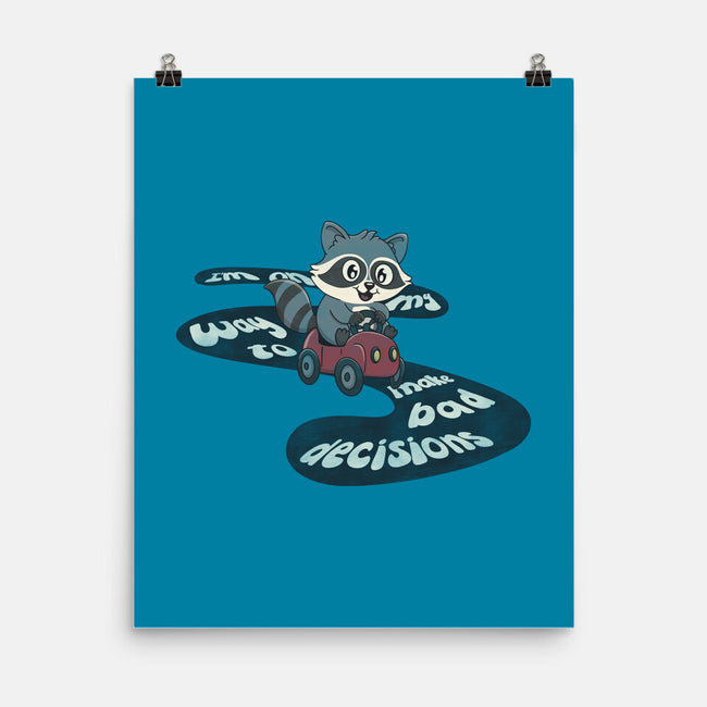 On My way To Make Bad Decisions-None-Matte-Poster-Loobs