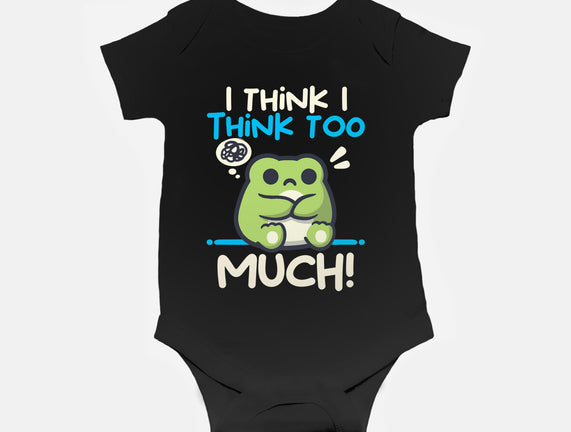 I Think I Think Too Much