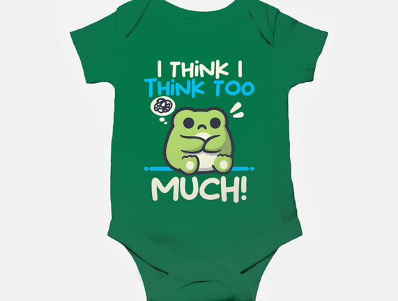 I Think I Think Too Much