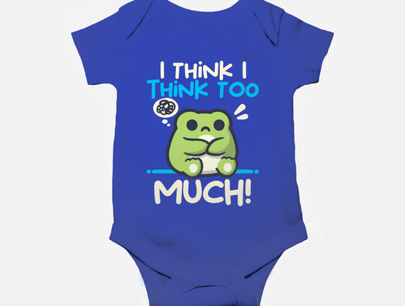 I Think I Think Too Much