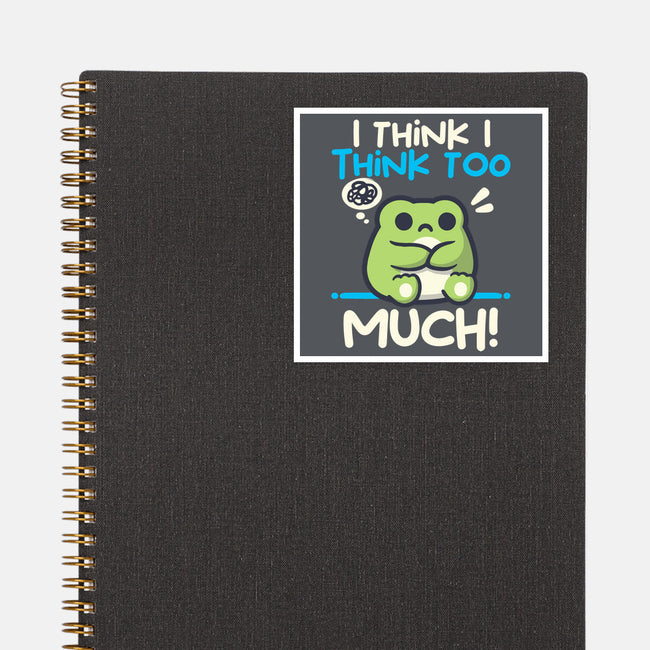I Think I Think Too Much-None-Glossy-Sticker-NemiMakeit