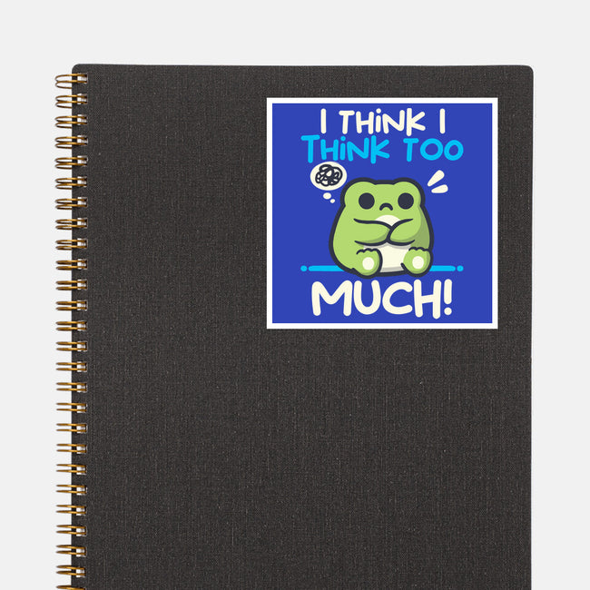 I Think I Think Too Much-None-Glossy-Sticker-NemiMakeit