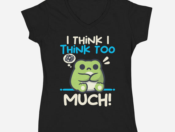 I Think I Think Too Much