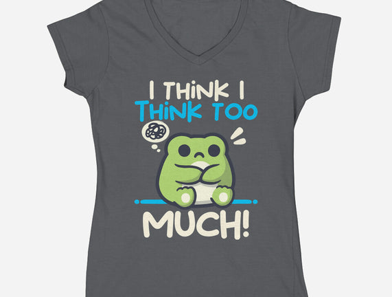 I Think I Think Too Much