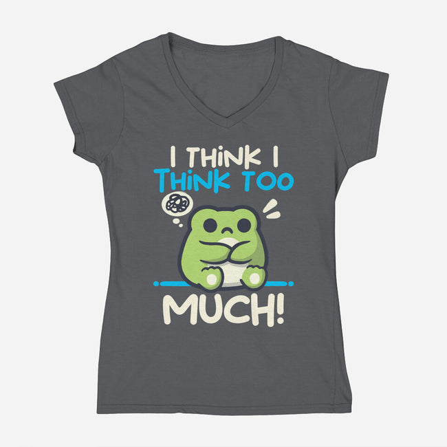 I Think I Think Too Much-Womens-V-Neck-Tee-NemiMakeit