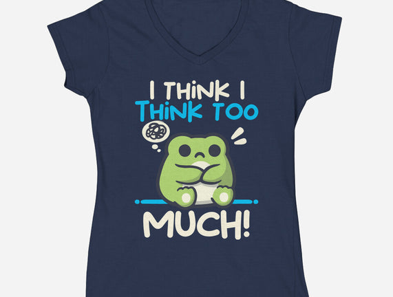 I Think I Think Too Much