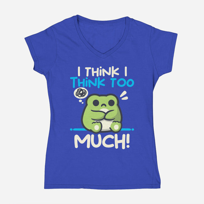 I Think I Think Too Much-Womens-V-Neck-Tee-NemiMakeit