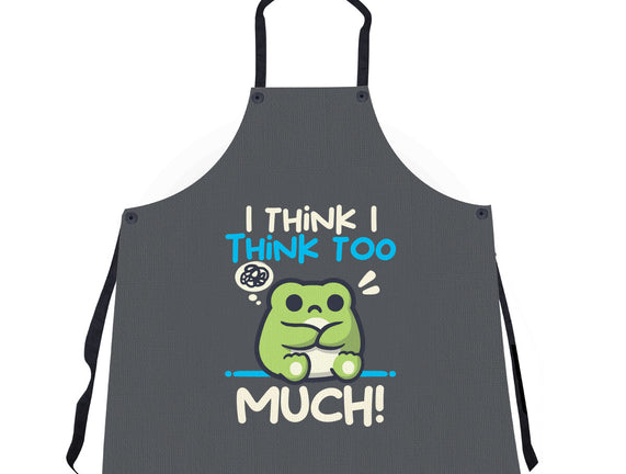 I Think I Think Too Much
