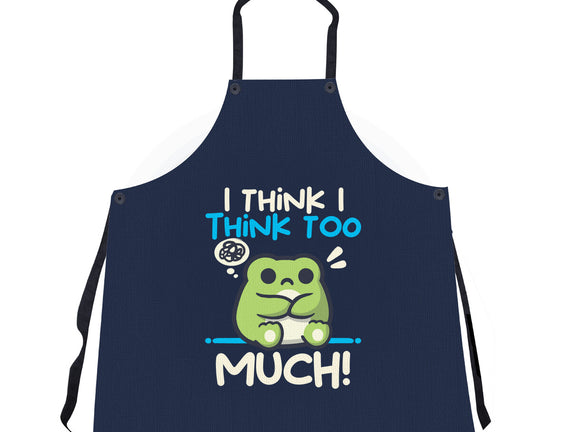 I Think I Think Too Much
