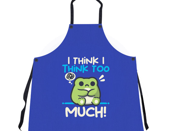 I Think I Think Too Much