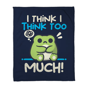 I Think I Think Too Much