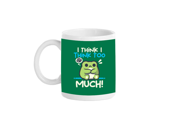 I Think I Think Too Much