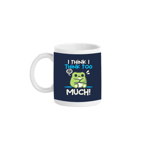 I Think I Think Too Much