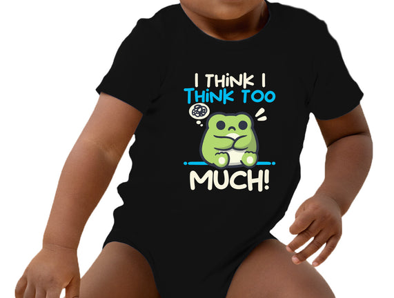 I Think I Think Too Much