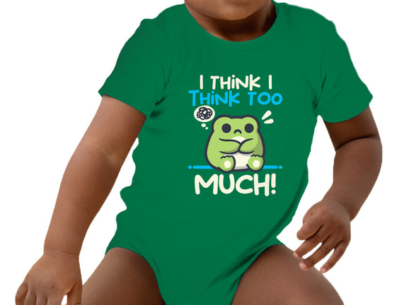 I Think I Think Too Much