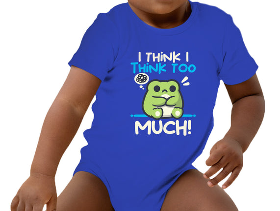 I Think I Think Too Much