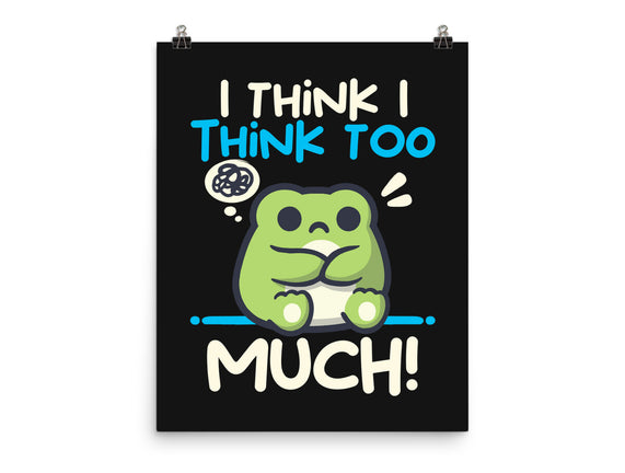 I Think I Think Too Much