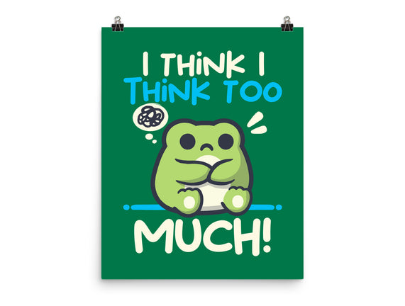 I Think I Think Too Much