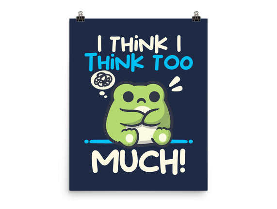 I Think I Think Too Much