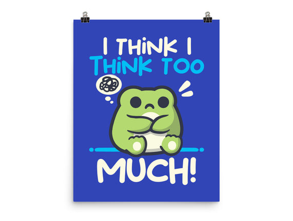 I Think I Think Too Much