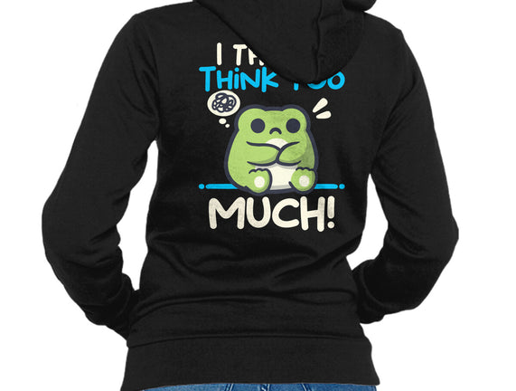 I Think I Think Too Much