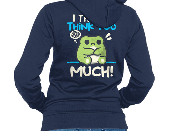 I Think I Think Too Much