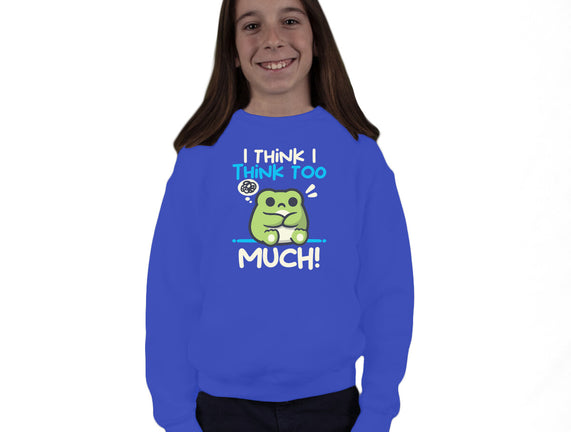 I Think I Think Too Much