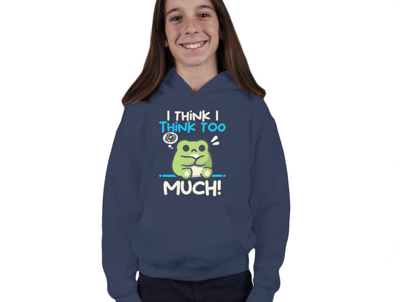I Think I Think Too Much