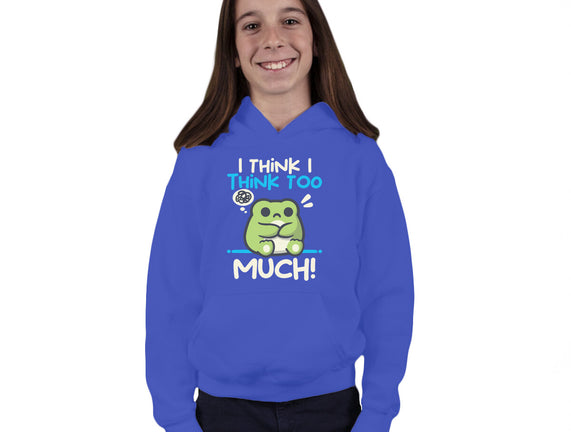 I Think I Think Too Much