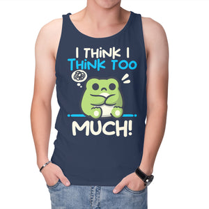 I Think I Think Too Much