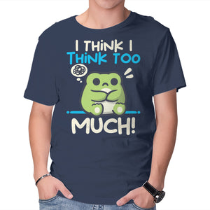 I Think I Think Too Much