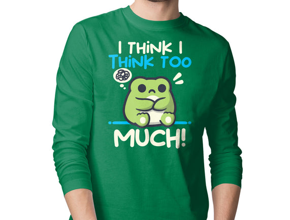 I Think I Think Too Much