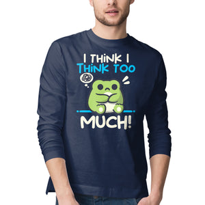 I Think I Think Too Much