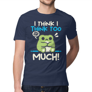 I Think I Think Too Much