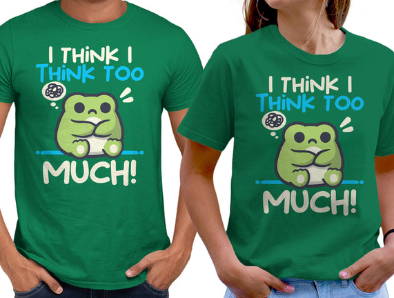 I Think I Think Too Much