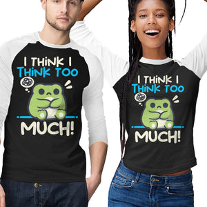 I Think I Think Too Much
