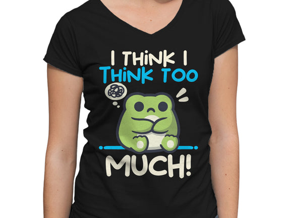 I Think I Think Too Much