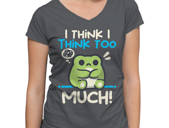 I Think I Think Too Much