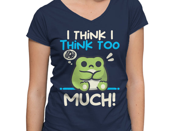 I Think I Think Too Much