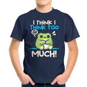 I Think I Think Too Much