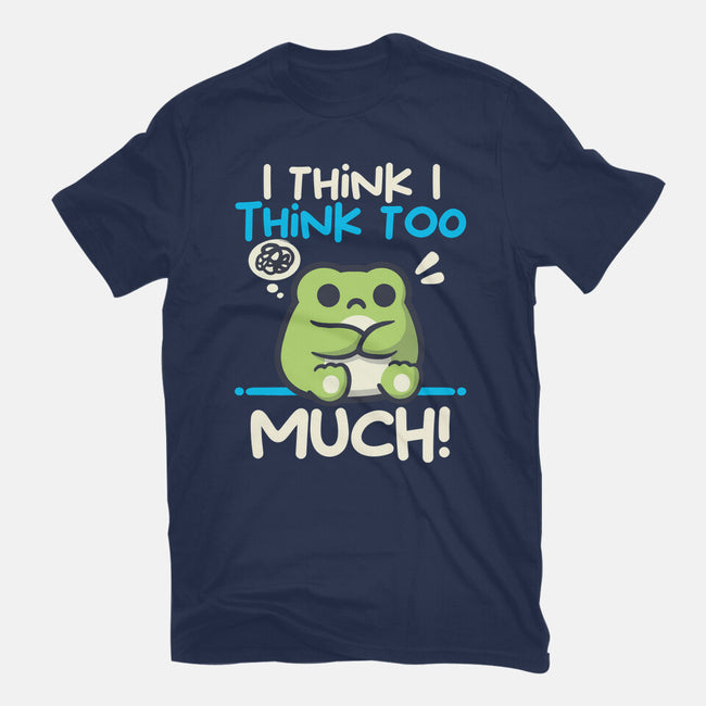I Think I Think Too Much-Womens-Basic-Tee-NemiMakeit