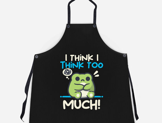 I Think I Think Too Much